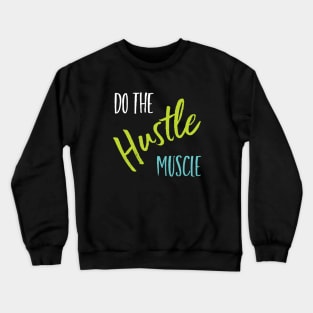 Fitness Saying Do the Hustle Muscle Crewneck Sweatshirt